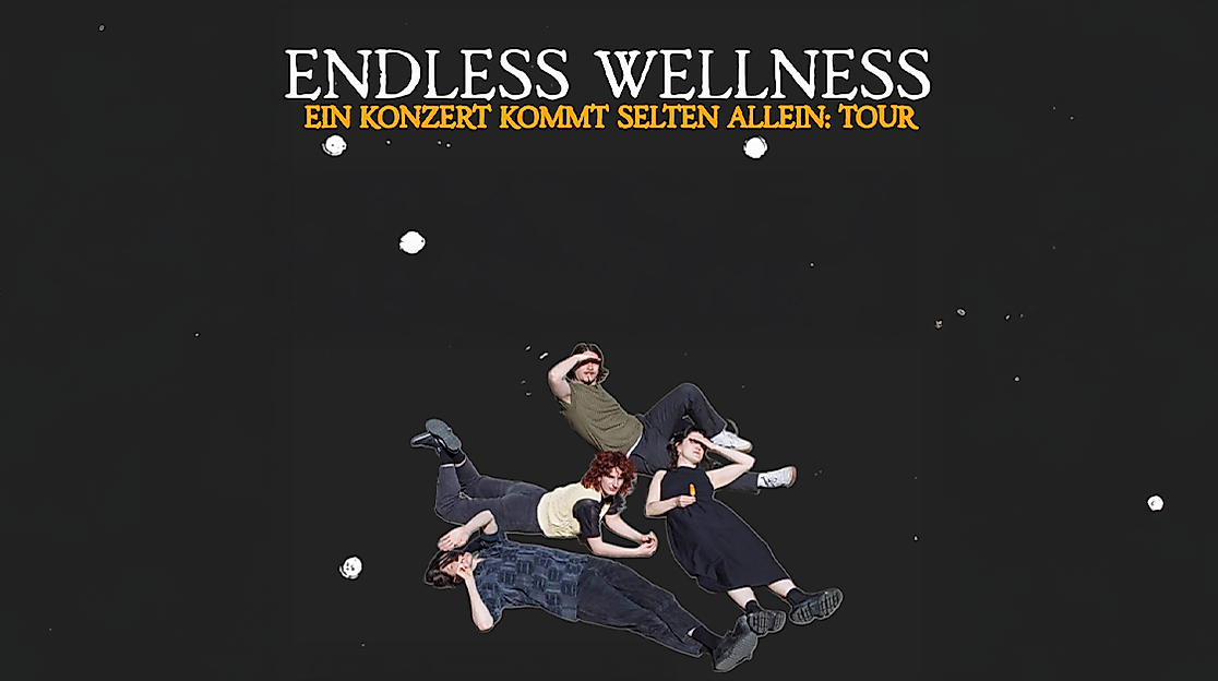 Endless Wellness - Ein Konzert kommt selten allein: Tour