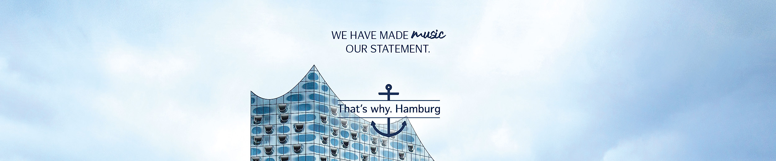 Top of the Elbphilharmonie in Hamburg against a cloudy sky with the text We have made music our statement - That's why. Hamburg
